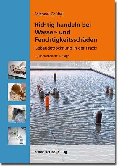  Neuerscheinung im Fraunhofer IRB Verlag: Richtig handeln bei Wasser- und Feuchtigkeitsschäden 
