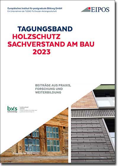 Neuerscheinung im Fraunhofer IRB Verlag: Tagungsband »Holzschutz – Sachverstand am Bau 2023« 